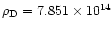 $\rho_{\rm D} =7.851 \times 10^{14}$