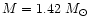 $M=1.42~M_\odot$