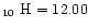 $_{10}~\rm H=12.00$