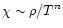 $\chi \sim \rho / T^n$