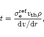 \begin{displaymath}
t=\frac{\sigma_{\rm e}^{\rm ref} v_{\rm th} \rho}{{\rm d}v/{\rm d}r},
\end{displaymath}