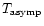 $T_{\rm asymp}$