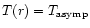 $T(r)=T_{\rm asymp}$