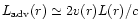$L_{\rm adv}(r)\simeq 2 v(r) L(r)/c$
