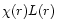 $\chi(r)L(r)$