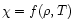 $\chi=f(\rho,T)$