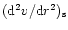 $({\rm d}^2v/{\rm d}r^2)_{\rm s}$