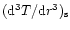 $({\rm d}^3T/{\rm d}r^3)_{\rm s}$