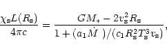 \begin{displaymath}\frac{\chi_{\rm s} L(R_{\rm s})} {4 \pi c} = \frac{G M_* - 2 ...
... \mbox{$\dot{M}$ })/( c_1 R_{\rm s}^2 T_{\rm s}^3 v_{\rm s})},
\end{displaymath}