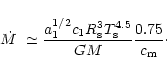\begin{displaymath}
\mbox{$\dot{M}$ }\simeq \frac{a_1^{1/2}c_1 R_{\rm s}^{3} T_{\rm s}^{4.5}}{GM}
\frac{0.75}{c_{\rm m}}\cdot
\end{displaymath}