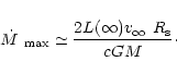 \begin{displaymath}\mbox{$\dot{M}$ }_{\rm max} \simeq \frac{2 L(\infty) \mbox{$v_\infty$ }R_{\rm s}} {c G M}\cdot
\end{displaymath}
