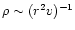 $\rho \sim (r^2 v)^{-1}$