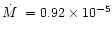 $\mbox{$\dot{M}$ }= 0.92 \times 10^{-5}$