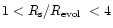 $ 1 < R_{\rm s}/\mbox{$R_{\rm evol}$ }< 4$