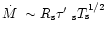 $\mbox{$\dot{M}$ }\sim R_{\rm s} \taup_{\rm s} T_{\rm s}^{1/2}$