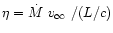 $\eta=\mbox{$\dot{M}$ }\mbox{$v_\infty$ }/(L/c)$
