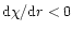 ${\rm d}\chi/{\rm d}r < 0$
