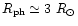 $R_{\rm ph} \simeq 3 ~R_{\odot}$