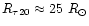 $R_{\tau20} \approx 25~ R_{\odot}$