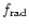 $f_{\rm rad}$