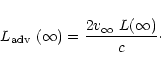 \begin{displaymath}\mbox{$L_{\rm adv}$ }(\infty)=\frac{2 \mbox{$v_\infty$ }L(\infty)}{c}\cdot
\end{displaymath}