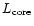 $L_{\rm core}$