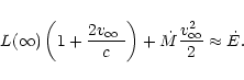 \begin{displaymath}L(\infty) \left( 1 + \frac{2 \mbox{$v_\infty$ }} {c}\right) + \dot{M}
\frac{v_{\infty}^{2}}{2} \approx \dot{E}.
\end{displaymath}