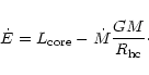 \begin{displaymath}\dot{E} = L_{\rm core} - \dot{M} \frac{GM}{R_{\rm hc}}\cdot
\end{displaymath}