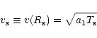 \begin{displaymath}
v_{\rm s} \equiv v(R_{\rm s})=\sqrt{a_{1} T_{\rm s}}
\end{displaymath}
