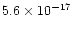 $5.6 \times 10^{-17}$