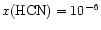 $x({\rm HCN}) = 10^{-6}$