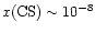 $x({\rm CS}) \sim 10^{-8}$