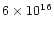 $6 \times 10^{16}$