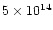 $5\times 10^{14}$