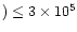 $) \leq
3 \times 10^{5}$