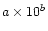 $a \times 10^{b}$