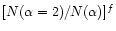 $[N({\alpha}=2)/N({\alpha})]^{f}$
