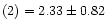 $(2)=2.33\pm0.82$