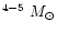 $^{4-5}~ M_{\odot}$