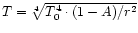 $T=\sqrt[4]{T_0^4 \cdot (1-A)/r^2}$