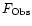 \ensuremath{F_{\rm Obs}}