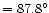 $=87.8^{\circ}$