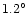 $1.2^{\circ}$
