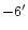$-6\arcmin$