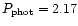 $P_{\rm phot}=2.17$