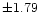 $\pm1.79$