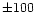 $\pm100$