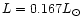 $L=0.167 L_{\odot}$