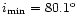 $i_{{\rm min}}=80.1^{\rm o}$