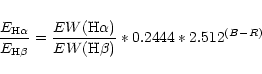 \begin{eqnarray*}\frac{E_{\rm H\alpha}}{E_{\rm H\beta}} =
\frac{EW({\rm H\alpha})}{EW({\rm H\beta})}*0.2444*2.512^{(B-R)}
\end{eqnarray*}